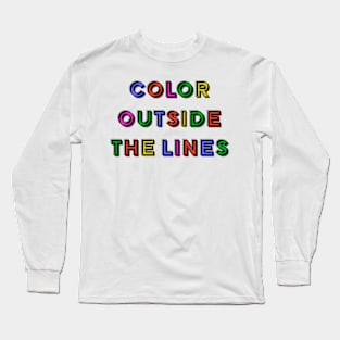 Color outside the lines Long Sleeve T-Shirt